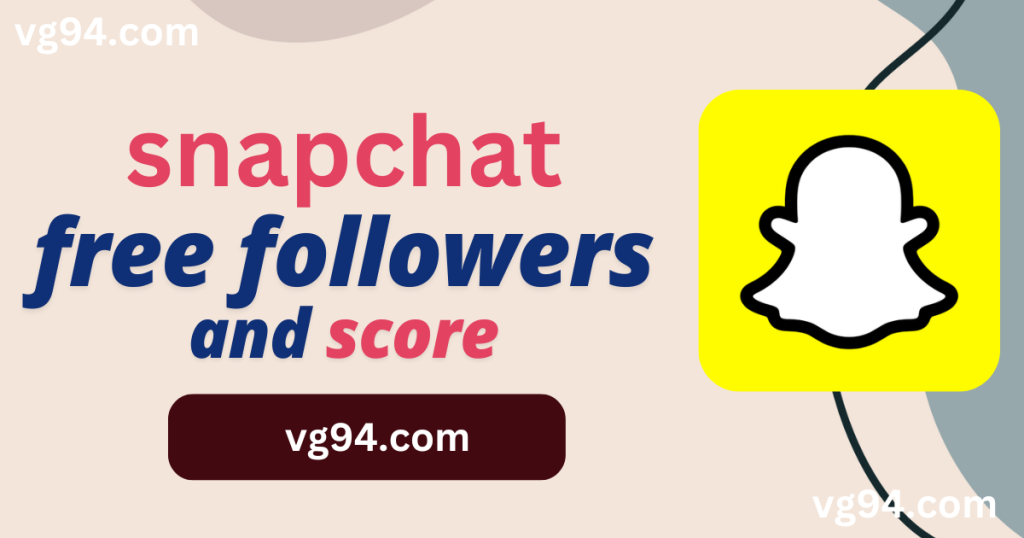 How to Get Free Snapchat Followers and Boost Your Score